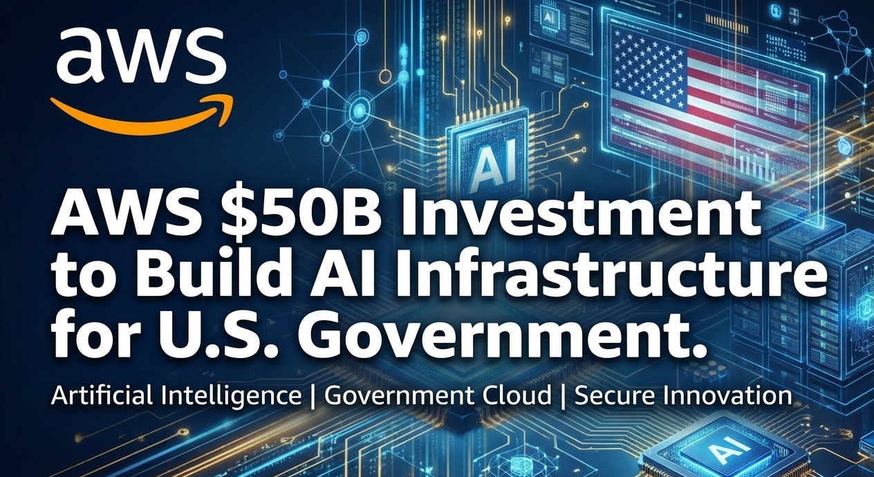 AWS $50B Investment to Build AI Infrastructure for U.S. Government