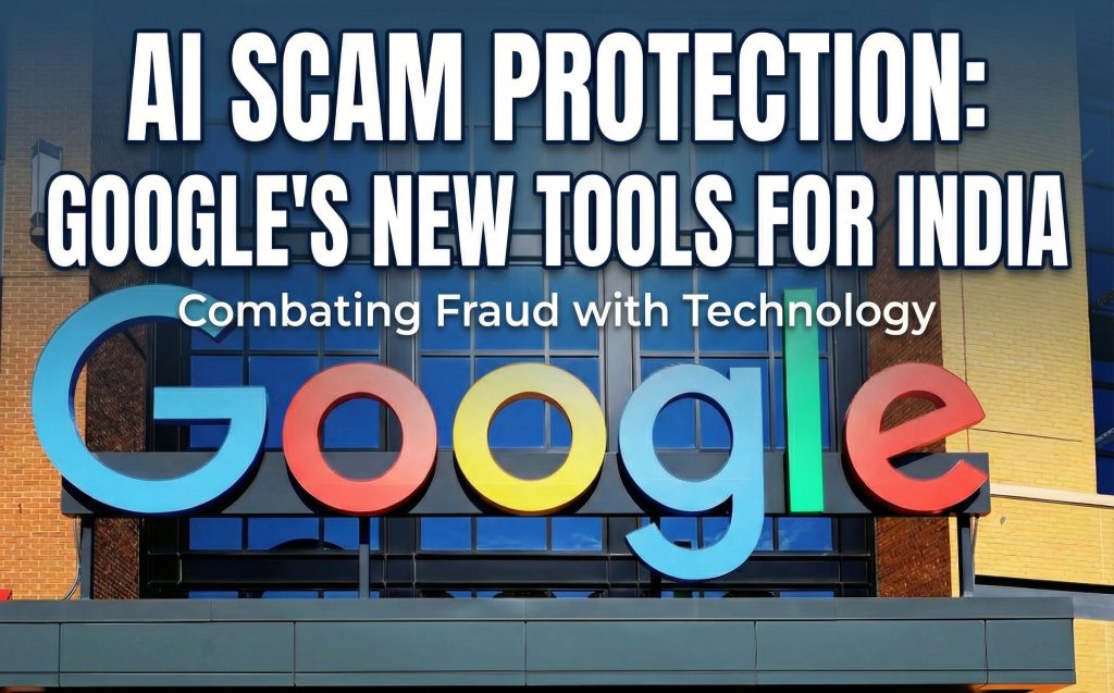 Google AI scam protection in India 2025