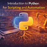 Introduction to Python for Scripting and Automation